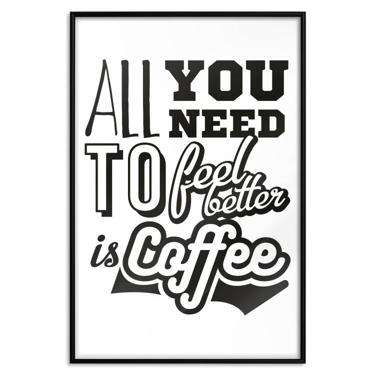 Poster All You Need to Feel Better Is Coffee [Poster]
