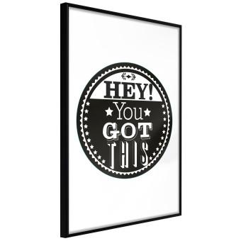 Hey! You Got This - black and white composition with a motivational message