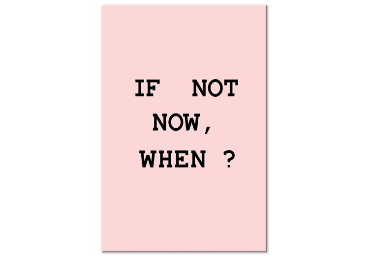 Canvas Print Motivational caption If Not Now, When - Caption on pink background
