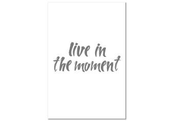 Canvas Gray inscription Live In The Moment - quote on a white background