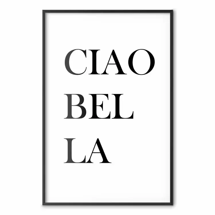 Ciao Bella - black and white minimalist composition with Italian writings