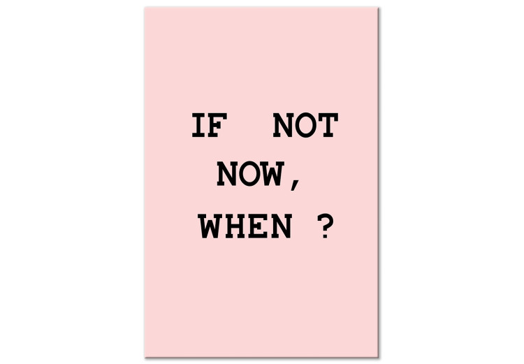 Canvas Motivational caption If Not Now, When - Caption on pink background 123190